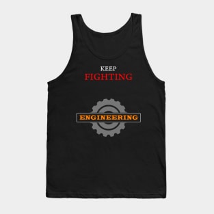 keep fighting engineering engineer Tank Top